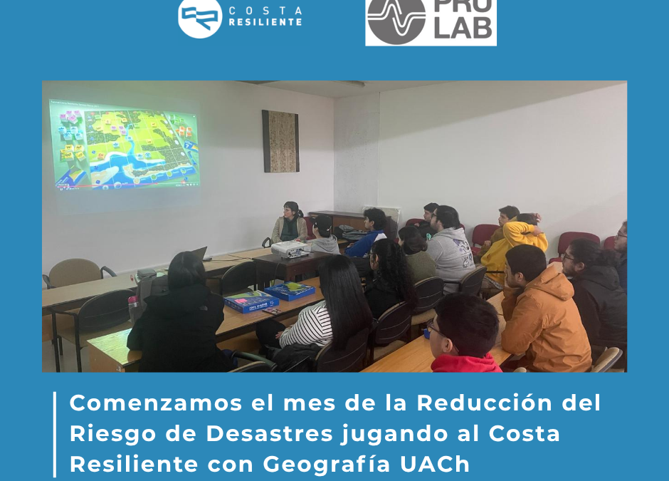 Comenzamos el mes de la Reducción del Riesgo de Desastres jugando al Costa Resiliente con Geografía UACh